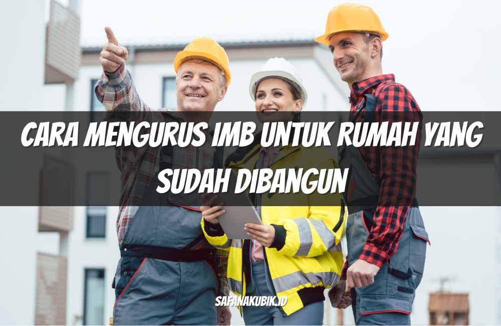 Cara Mengurus IMB untuk Rumah yang Sudah Dibangun