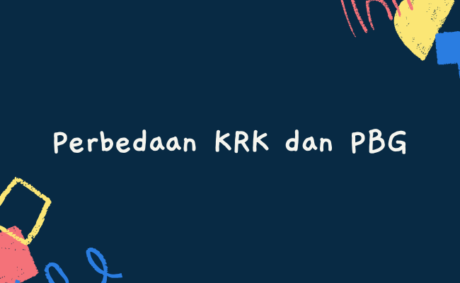 Perbedaan KRK dan PBG
