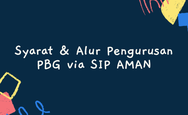 Syarat & Alur Pengurusan PBG via SIP AMAN