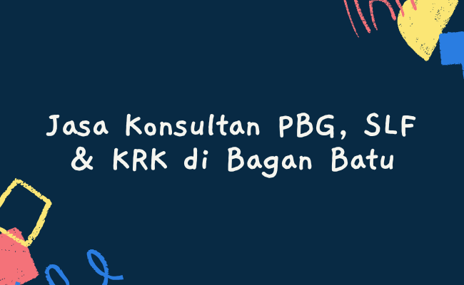 Jasa Konsultan PBG, SLF & KRK di Bagan Batu