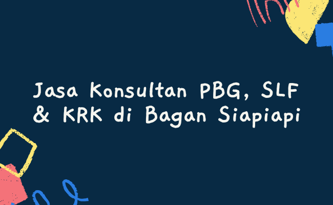Jasa Konsultan PBG, SLF & KRK di Bagan Siapiapi