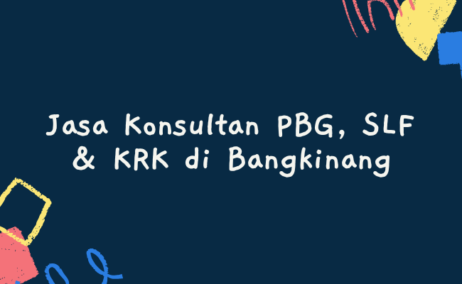 Jasa Konsultan PBG, SLF & KRK di Bangkinang