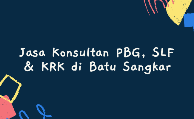 Jasa Konsultan PBG, SLF & KRK di Batu Sangkar