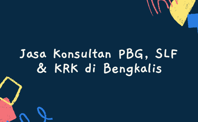 Jasa Konsultan PBG, SLF & KRK di Bengkalis