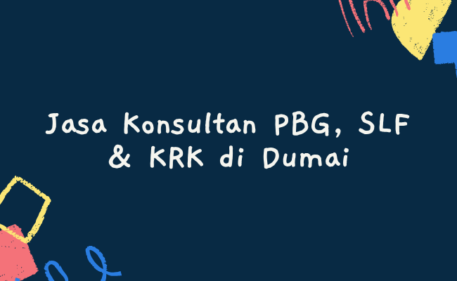 Jasa Konsultan PBG, SLF & KRK di Dumai