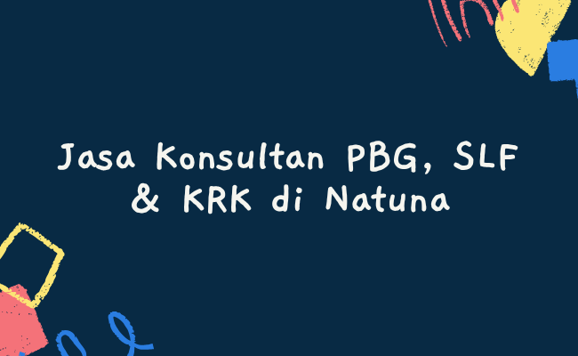 Jasa Konsultan PBG, SLF & KRK di Natuna