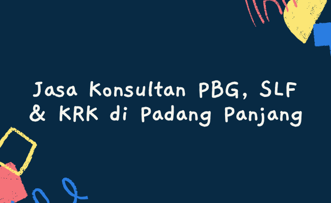 Jasa Konsultan PBG, SLF & KRK di Padang Panjang