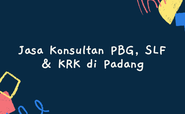 Jasa Konsultan PBG, SLF & KRK di Padang