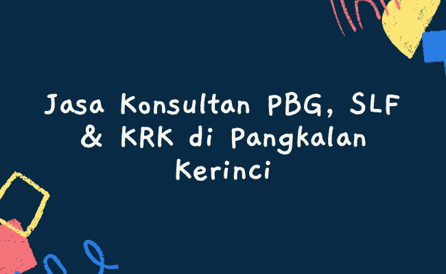 Jasa Konsultan PBG, SLF & KRK di Pangkalan Kerinci