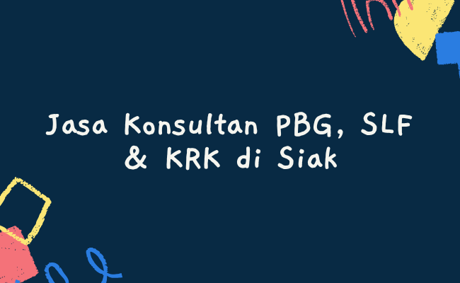 Jasa Konsultan PBG, SLF & KRK di Siak