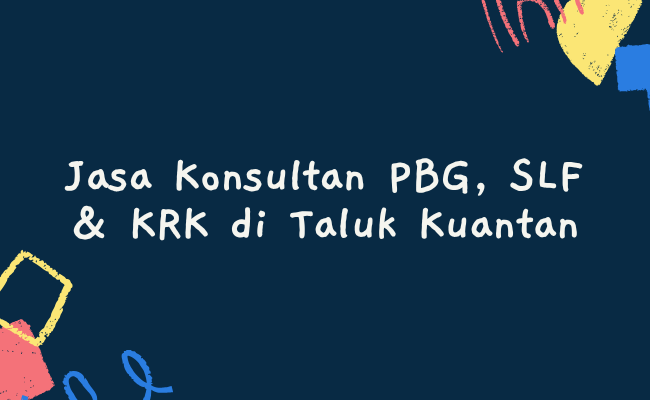 Jasa Konsultan PBG, SLF & KRK di Taluk Kuantan