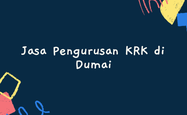 Jasa Pengurusan KRK di Dumai