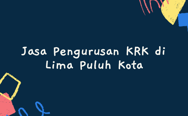 Jasa Pengurusan KRK di Lima Puluh Kota