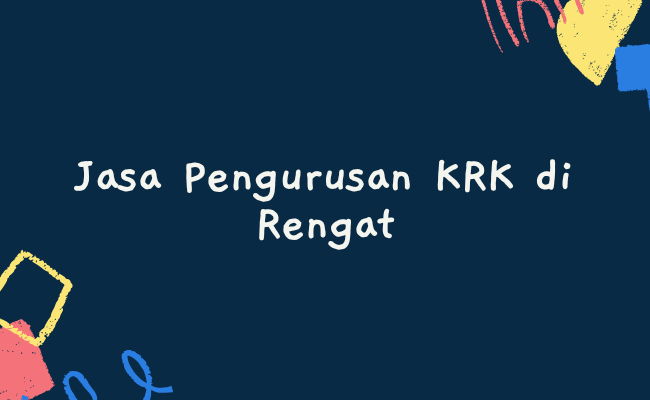 Jasa Pengurusan KRK di Rengat