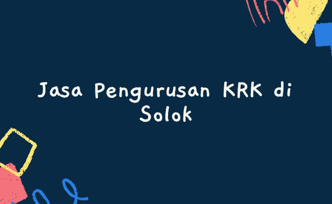 Jasa Pengurusan KRK di Solok