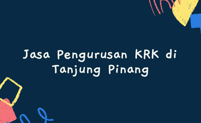 Jasa Pengurusan KRK di Tanjung Pinang